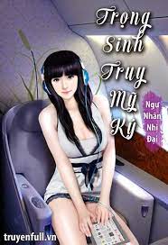 Trọng Sinh Truy Mỹ Ký