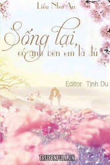 Sống Lại Có Anh Bên Em Là Đủ