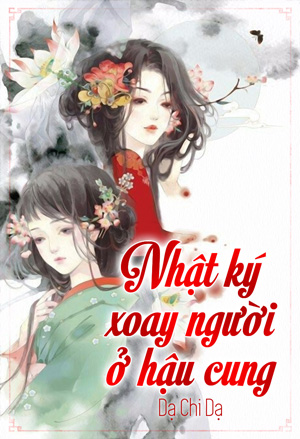 Nhật Ký Xoay Người Ở Hậu Cung