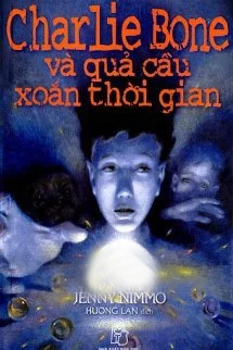 Charlie Bone 2: Charlie Bone Và Quả Cầu Xoắn Thời Gian