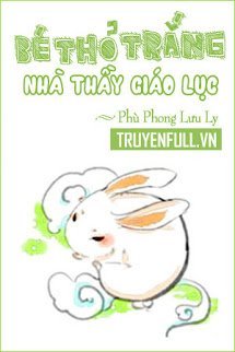 Bé Thỏ Trắng Nhà Thầy Giáo Lục