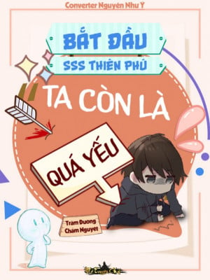 Bắt Đầu SSS Thiên Phú Ta Còn Là Quá Yếu Convert