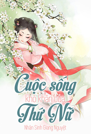 Cuộc Sống Khó Khăn Của Thứ Nữ