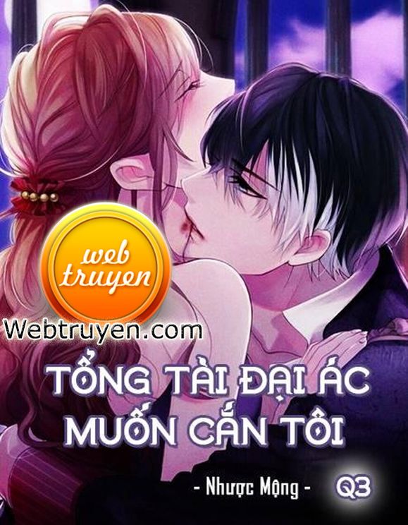 Tổng Tài Đại Ác Muốn Cắn Tôi