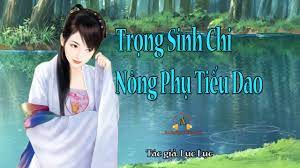 Trọng Sinh Chi Nông Phụ Tiếu Dao Convert