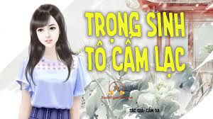 Trọng Sinh: Tô Cẩm Lạc Convert