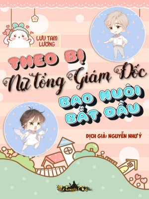 Theo Bị Nữ Tổng Giám Đốc Nhận Nuôi Bắt Đầu Convert