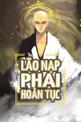 Lão Nạp Phải Hoàn Tục (Dịch VIP)