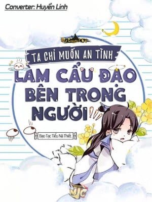 Ta Chỉ Muốn An Tĩnh Làm Cẩu Đạo Bên Trong Người Convert