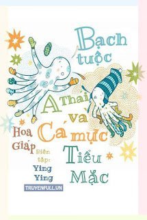 Bạch Tuộc A Thái Và Cá Mực Tiểu Mặc