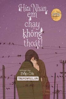 Hứa Nhan, Em Chạy Không Thoát!