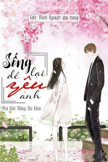 Sống Lại Để Yêu Anh