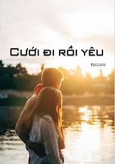 Cưới Đi Rồi Yêu