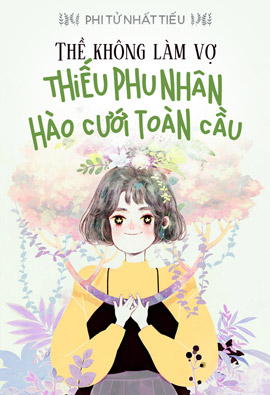 Thề Không Vì Thê: Thiếu Phu Nhân Hào Cưới Toàn Cầu