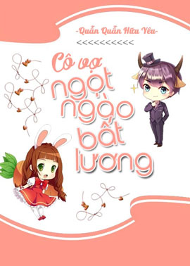 Cô Vợ Ngọt Ngào Có Chút Bất Lương (Vợ Mới Bất Lương Có Chút Ngọt)