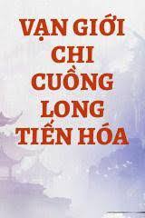 Vạn Giới Chi Cuồng Long Tiến Hóa Convert