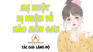 Mẹ Ruột Bị Nhận Về Hào Môn Sau [ Xuyên Thư ] Convert