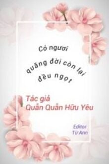 Có Em, Quãng Đời Còn Lại Vừa Ngọt Ngào Vừa Ấm Áp