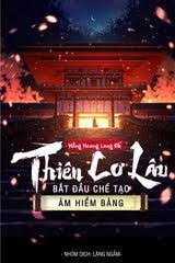 Thiên Cơ Lâu: Bắt Đầu Chế Tạo Âm Hiểm Bảng (Dịch VIP)