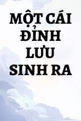 Một Cái Đỉnh Lưu Sinh Ra