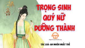 Trọng Sinh Quý Nữ Dưỡng Thành Convert