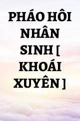 Pháo Hôi Nhân Sinh [ Xuyên Nhanh ] Convert