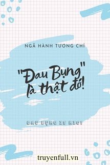 Đau Bụng Là Thật Đó!