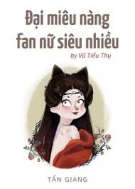 Đại Miêu Nàng Fan Nữ Siêu Nhiều