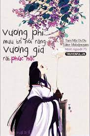 Vương Phi Mưu Trí Nói Rằng Vương Gia Rất Phúc Hắc