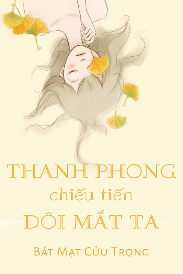 Thanh Phong Chiếu Tiến Đôi Mắt Ta (Trọng Sinh)