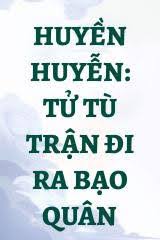 Huyền Huyễn: Tử Tù Trận Đi Ra Bạo Quân