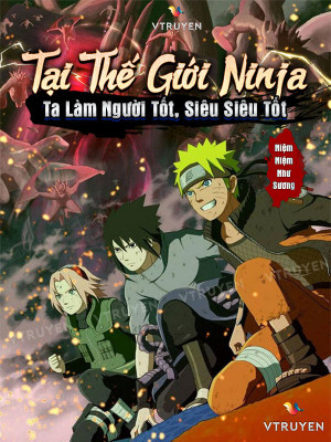 Tại Thế Giới Ninja, Ta Làm Người Tốt, Siêu Siêu Tốt