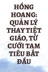 Hồng Hoang: Quản Lý Thay Tiệt Giáo, Từ Cưới Tam Tiêu Bắt Đầu