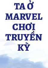 Ta Ở Marvel Chơi Truyền Kỳ