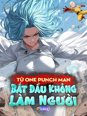 Từ One Punch Man Bắt Đầu Không Làm Người